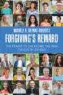 Forgiving's Reward : The Power to Overcome the Pain Caused by Others - eBook