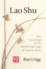Lao Shu : The Teachings of the Mysterious Sage of Mount Shan - Book