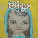 There's a Hedgehog in My Hair - eBook