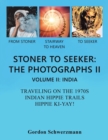 Stoner to Seeker : The Photographs II: Volume II: India Traveling on the 1970s Indian Hippie Trail Hippie KI Yay! - Book