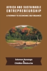 Africa and Sustainable Entrepreneurship : A Pathway to Economic Self-Reliance - eBook