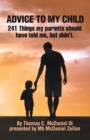 ADVICE TO MY CHILD : 241 Things my parents should have told me, but didn't. - eBook
