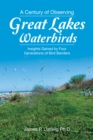 A Century of Observing Great Lakes Waterbirds : Insights Gained by Four Generations of Bird Banders - eBook