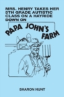 Mrs. Henry Takes Her 5Th Grade Autistic Class on a Hayride Down on Papa John's Farm - Book
