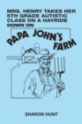 Mrs. Henry Takes Her 5Th Grade Autistic Class on a Hayride Down on Papa John's  Farm - eBook