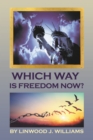 Which Way Is Freedom Now? - eBook