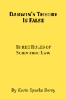 Darwin's Theory Is False : Three Rules of Scientific Law - eBook