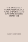 The Extremely Condensed Assault Plays and Enigmatic Epigrams for the Smart Set - Book