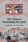 Do I Have a Screenplay for You! : A Collection of Screenplays - Book