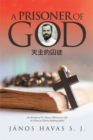 A Prisoner of God : An Account of Ft. Havas' Missionary Life in China as Told to Anthony Jaskot - eBook