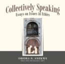 Collectively Speaking : Essays on Issues in Ethics - Book