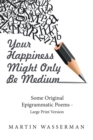 Your Happiness Might Only Be Medium : Some Original Epigrammatic Poems - Large Print Version - eBook