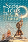 Super Lions on the Path of Honor : Screenplay - Book