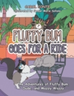 FLUFFY BUM GOES FOR A RIDE : The Adventures of Fluffy Bum, Dude, and Mazzy Wazzy - eBook