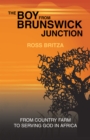 The Boy from Brunswick Junction : From Country Farm to Serving God in Africa - eBook