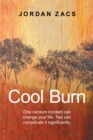Cool Burn : One Incident Can Change the Course of Your Life.  Two Can Complicate It. - eBook