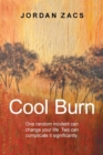 Cool Burn : One Incident Can Change the Course of Your Life. Two Can Complicate It. - Book