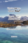 What Does God Say -About You? What Do You Say -About God? : A First Look at the Gospel of John - Book