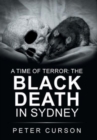A Time of Terror : the Black Death in Sydney - Book