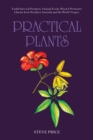 Practical Plants : Useful Survival Products, Unusual Foods, Wood & Protective Charms from Northern Australia and the World Tropics. - Book
