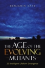 The Age of the Evolving Mutants : 2.5 Intelligent Lifeform Emergence - eBook