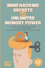 Mind Hacking Secrets and Unlimited Memory Power : 2 Books in 1: Learn How to Improve Your Memory & Develop Fast, Clear Thinking in 2 Weeks + 42 Brain Training Techniques & Memory Improvement Exercises - Book