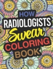 How Radiologists Swear Coloring Book : Radiologist Coloring Book For Adults - Book
