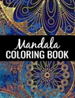 Mandala Coloring Book : Color to Relax, Create and Stress Relieving, Beautiful Mandala Designs to Soothe the Soul. 50 Pages 8.5x 11. - Book