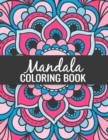 Mandala Coloring Book : Color to Relax, Create and Stress Relieving, Beautiful Mandala Designs to Soothe the Soul. 50 Pages 8.5x 11. - Book