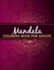 Mandala Coloring Book For Adults : Color to Relax, Create and Stress Relieving, Beautiful Mandala Designs to Soothe the Soul. 50 Pages 8.5x 11. - Book