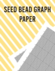 Seed Bead Graph Paper : Beading Graph Paper for designing your own unique bead patterns - Book