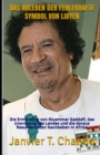 Das Ableben Der Fehlerhafte Symbol Von Libyen : Die Ermordung von Muammar Gaddafi, das Unordnung des Landes und die daraus Resultierenden Nachbeben in Afrika - Book