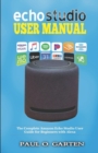 Echo Studio User Manual : The Complete Amazon Echo Studio User Guide for Beginners with Alexa - Book