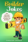 Builder Jokes : Huge Collection of Funny Jokes For Builders - Book