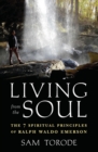 Living from the Soul : The 7 Spiritual Principles of Ralph Waldo Emerson - Book
