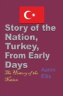 Story of the Nation, Turkey, From Early Days : The History of the Nation - Book