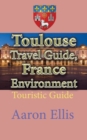 Toulouse Travel Guide, France Environment : Touristic Guide - Book