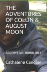 The Adventures of Collin & August Moon : Goodbye Mr. Bumblebee - Book