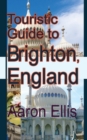 Touristic Guide to Brighton, England : Tourism - Book