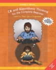 C# and Algorithmic Thinking for the Complete Beginner (2nd Edition) : Learn to Think Like a Programmer - Book