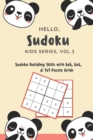 Hello, Sudoku (Kids Series : Vol. 1) - Sudoku Building Skills with 4x4, 6x6, and 9x9 Puzzle Grids: 120 Fun But Steadily Challenging Puzzles for Developing Strong Decision Making and Cognitive Skills - Book
