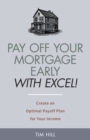 Pay Off Your Mortgage Early With Excel! Create an Optimal Payoff Plan for Your Income - Book