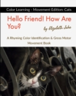 Hello Friend! How Are You? Color Learning - Movement Edition : Cats: A Rhyming Color Identification & Gross Motor Movement Book - Book