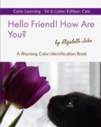 Hello Friend! How Are You? Color Learning Sit & Listen Edition : Cats: A Rhyming Color Identification Book - Book