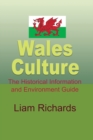 Wales Culture : The Historical Information and Environment Guide - Book