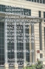 Florida Pip Insurance Companies vs. Florida Pip Third Party Beneficiaries : Insurer Business Practices That Monetize Insurance Fraud Under the Auspices of Victimization - Book