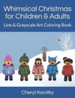 Whimsical Christmas for Children & Adults : Line & Grayscale Art Coloring Book - Book