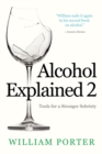 Alcohol Explained 2 : Tools for a Stronger Sobriety - Book