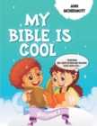 My Bible is Cool - Volume 1 : Learning the word of God has become even more fun... - Book