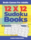 Brain Games For Adults - 12x12 Sudoku Books : Logic Games For Adults - Book